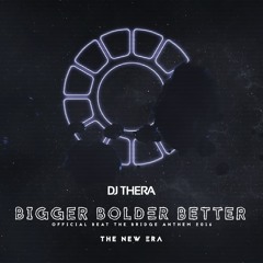 Thera - Bigger, Bolder, Better (Official Beat the Bridge anthem)