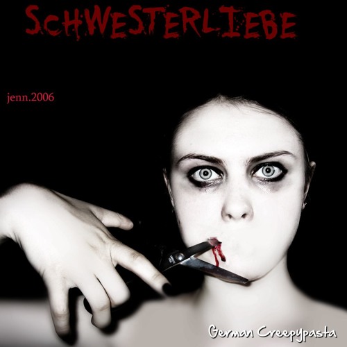 Schwesterliebe CREEPYPASTA (Grusel, Horror, Hörbuch) DEUTSCH