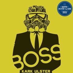 Kark Ulster - Boss (Original Mix)