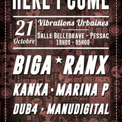 HERE I COME x VIBRATIONS URBAINES: BIGA*RANX, KANKA, MANUDIGITAL, MARINA P FEAT DUB4