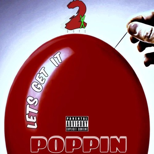 Stream Lets Get It Poppin by 2xDOPE Listen online for free on SoundCloud