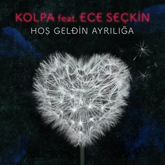 Kolpa & Ece Seçkin - Hoş Geldin Ayrılığa ( 2016 ) ( 1411 KBPS ) ( ORJİNAL RİP )