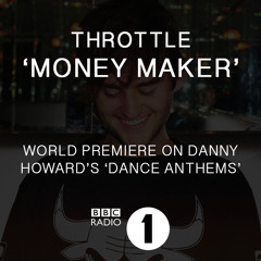Throttle - Money Maker [Danny Howard BBC Radio Premiere]