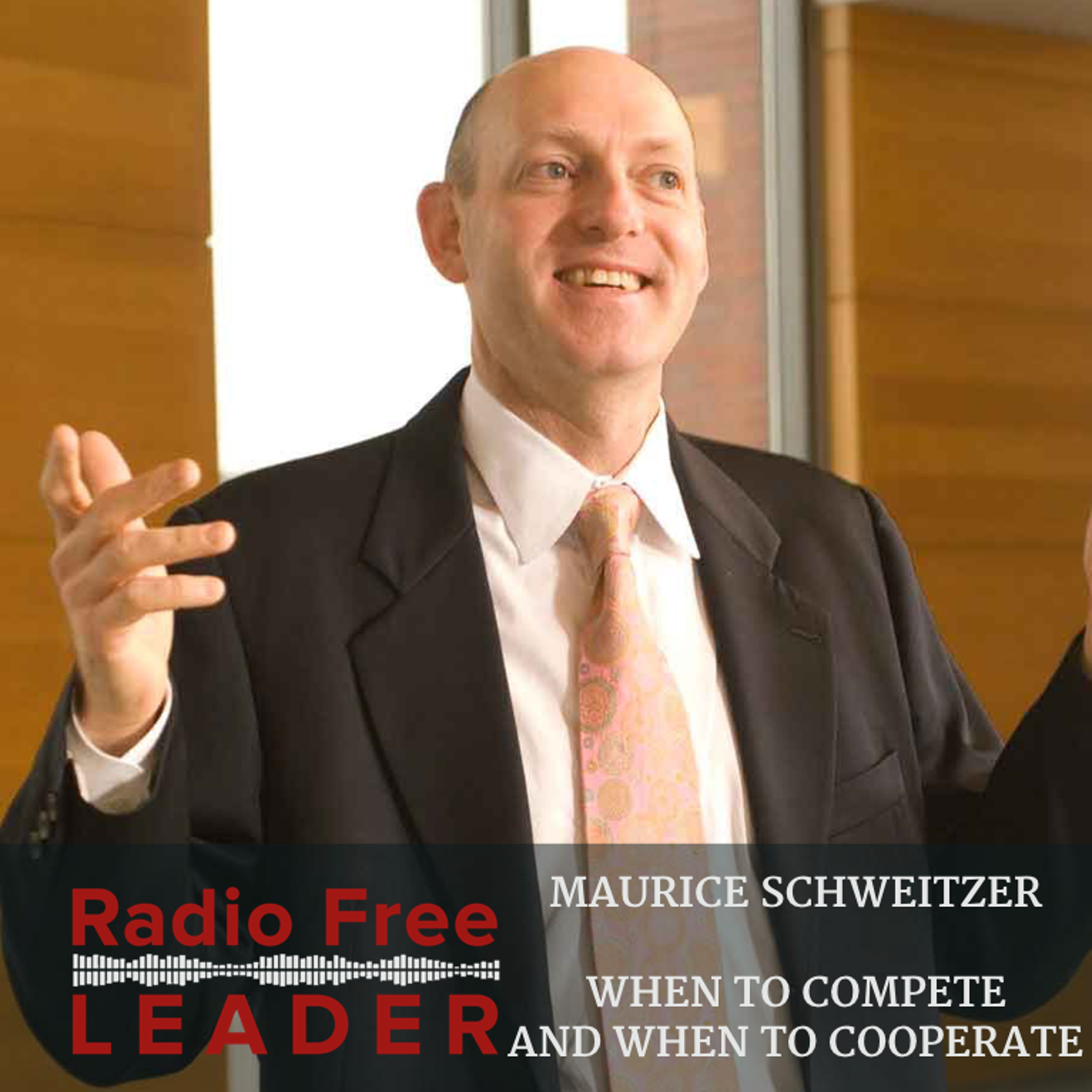 0715 | When to Compete and When to Cooperate with Maurice Schweitzer episode artwork