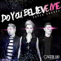 DoYouBelieveMe - Super Square - RadioMix