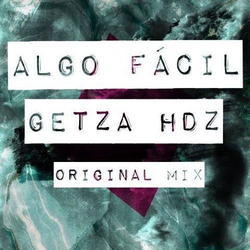 Algo Facil - Getzael Hdz (Original Pvt Mix)
