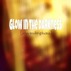 Glow In The Darkness