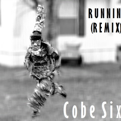CobeSix - Runnin' (Remix)