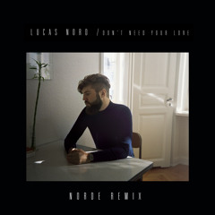 Lucas Nord - Don't Need Your Love (Norde Remix)