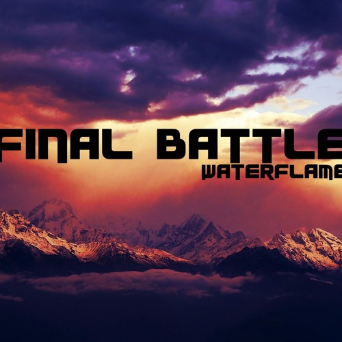 Waterflame Final Battle