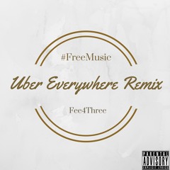 Fee4Three - Uber Everywhere Remix