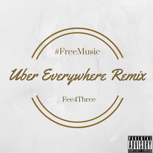 Fee4Three - Uber Everywhere Remix