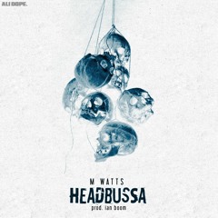 M Watts - HeadBussa (Prod. Ian Boom)