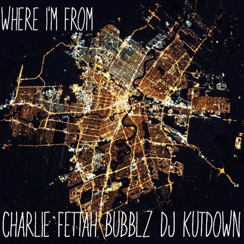 Where I'm From - Fettah X Bubblz X Dj Kutdown