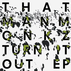 Premiere: thatmanmonkz - Turn It Out ft. Dave Aju (Dave Aju Remix)