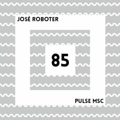 85ème Pulsation - JOSÉ ROBOTER