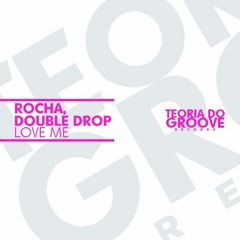 Rocha, Double Drop - Love Me (Original Mix)
