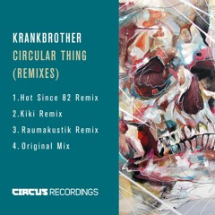 Krankbrother - Circular Thing (Hot Since 82 Remix)