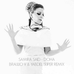 Samira Said - Doha (Braulio V & Yabdel SUPER Remix 2k16)FREE CLICK IN BUY