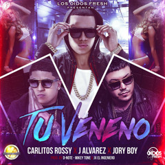 J Alvarez Feat Carlitos Rossy & Jory Boy - Tu Veneno