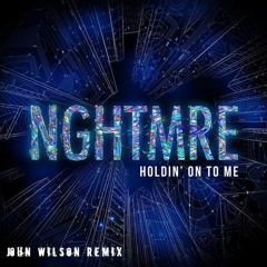 NGHTMRE - Holdin' On To Me (John Wilson Remix)