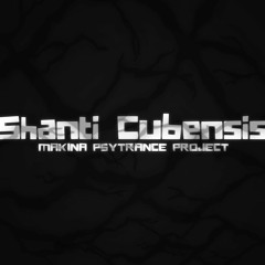 Shanti Cubensis - Makina Psytrance Project - Hitech Test