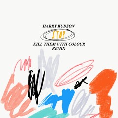 Harry Hudson - Stop (Kill Them With Colour Remix)