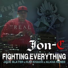 Fighting Everything JON-C FT. JACK SLATER x KAP KHAOS x ALICIA RENEE
