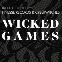 _WICKED GAMES_ CyberWitches & Finesse Records_ Lil'Taste_