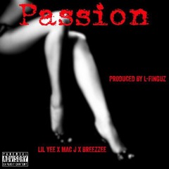 Lil Yee x Mac J. x Breezzee - Passion [Prod. L-Finguz] [Thizzler.com]