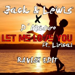 Jack & Lewis x D'Maduro - Let Me Love You Ft. Lirical (Ravish Edit)*Free DL*