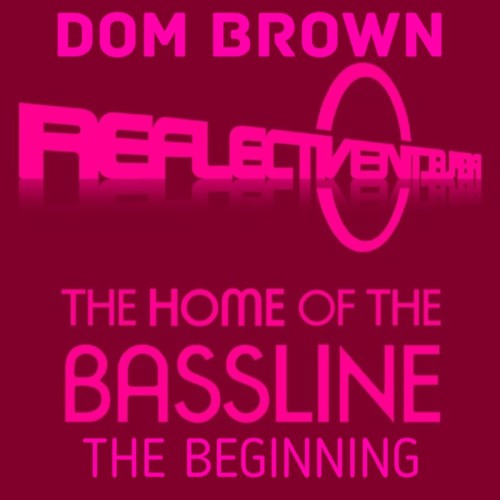 DOM BROWN REFLECTIVE THE BEGINNING