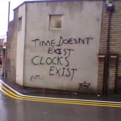 TIME DOESN'T EXIST CLOCKS EXIST - Avril 2016