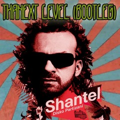 SHANTEL - Disko Partiziani(Thanext Level Bootleg)