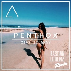 Penthox feat Paul Rey - Give It Away (Bastian Lorenz Remix)