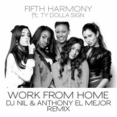 Fifth Harmony feat. Ty Dolla Sign – Work From Home (DJ Nil & Anthony El Mejor  Remix)