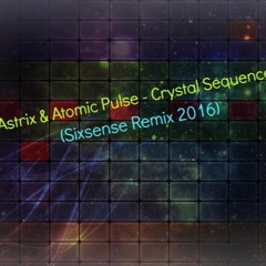 Astrix & Atomic Pulse - Crystal Sequence ( Sixsense Remix 2016) - Bootleg