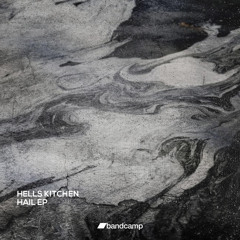 Hells Kitchen - Hail (Original Mix) [Bandcamp] PromoCut