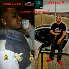 CHOOSIN (BRAND NEW) DOOB DOGG FT FREDDY P