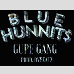 BLUE HUNNITS GUPE GANG PROD. DVBEATZ