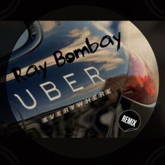 Uber Everywhere Bay Mix- Ray Bombay
