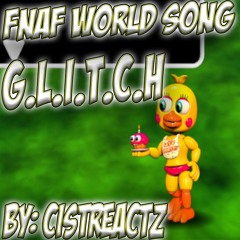 "G.L.I.T.CH" - Five Nights At Fredddy's World Song (APRIL FOOLS EDITION)