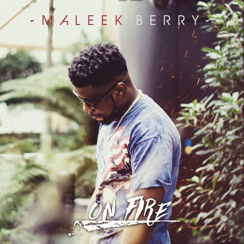 Maleek Berry - On Fire @maleekberry