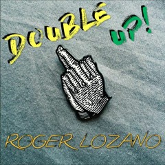 Roger Lozano - Double Up (Original Mix) *Free Download*