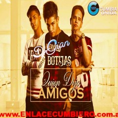 BOTIJAS RENOVADO - Quien Dijo Amigos- DjGiaN (Full Rmx)