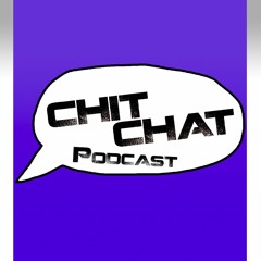 CHIT CHAT Podcast