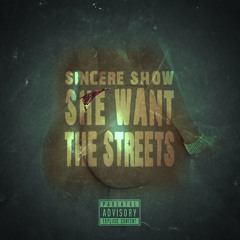 She Want The Streets - Sincere Show