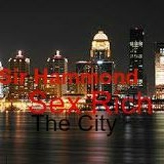 Sir Hammond The City Ft. Sex Rich