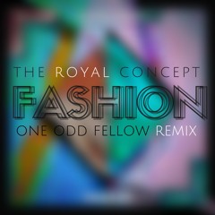 The Royal Concept - Fashion (One Odd Fellow Remix)