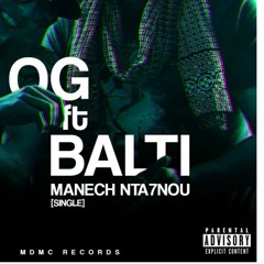 O.G Ft Balti Manech Nta7nou ( explicit )